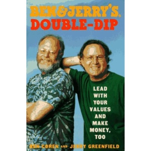 Ben and Jerry's Double-dip: Lead with Your Values and Make Money Too