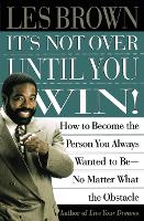 It's Not Over Until You Win