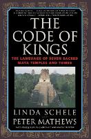 The Code of Kings: the Language of Seven Sacred Maya Temples and Tombs