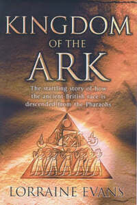 Kingdom of the Ark: That Startling Story of How the Ancient British Race is Descended from the Pharaohs