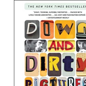Down and Dirty Pictures: Miramax, Sundance, and the Rise of Independent Film