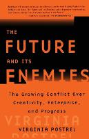 "The Future and Its Enemies: The Growing Conflict Over Creativity, Enterprise and Progress "