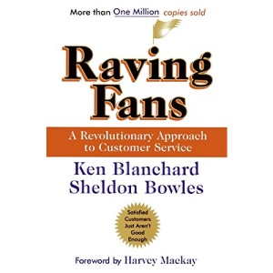 Raving Fans: A Revolutionary Approach to Customer Service