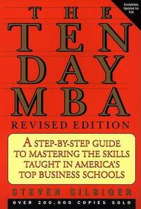 The Ten-day MBA: A Step-by-step Guide to Mastering the Skills Taught in America's Top Business Schools