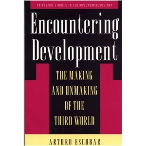 Encountering Development: The Making and Unmaking of the Third World (Princeton Studies in Culture/Power/History)