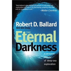 The Eternal Darkness: A Personal History of Deep-Sea Exploration