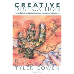 Creative Destruction: How Globalization is Changing the World's Cultures
