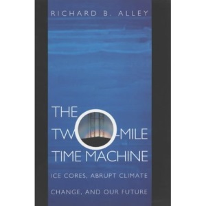 The Two-Mile Time Machine: Ice Cores, Abrupt Climate Change, and Our Future