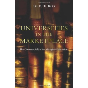 Universities in the Marketplace: The Commercialization of Higher Education (The William G. Bowen Series)