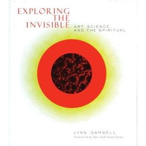 Exploring the Invisible: Art, Science, and the Spiritual