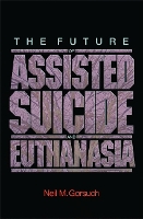 The Future of Assisted Suicide and Euthanasia
