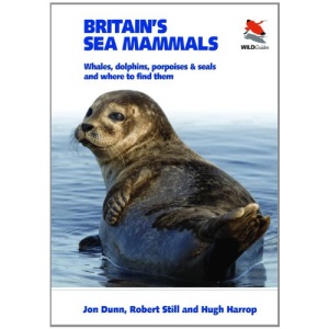 Britain's Sea Mammals: Whales, Dolphins, Porpoises, and Seals and Where to Find Them (Britain's Wildlife)