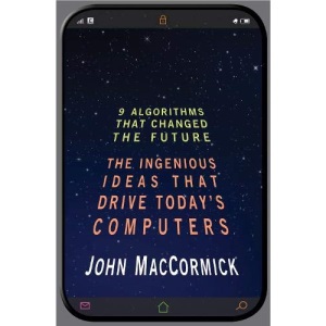 Nine Algorithms That Changed the Future: The Ingenious Ideas That Drive Today's Computers