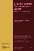 Selected Papers of Coomaraswamy, Volume 1