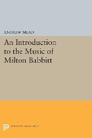 An Introduction to the Music of Milton Babbitt