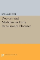 Doctors and Medicine in Early Renaissance Florence