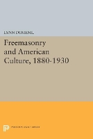 Freemasonry and American Culture, 1880-1930