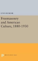 Freemasonry and American Culture, 1880-1930