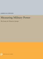 Measuring Military Power: The Soviet Air Threat to Europe: 199 (Princeton Legacy Library)