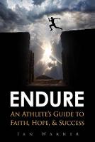 Endure: An Athlete's Guide to Faith, Hope, & Success: Volume 1