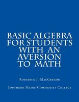 Basic Algebra for Students with an Aversion to Math