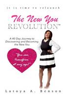 The New You Revolution: A 40 Day Journey to Discovering and Becoming the New You