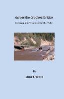 Across the Crooked Bridge: A Narrative on life in the Silver Valley, Idaho during the 1950’s through the 1970’s