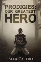 Prodigies: Our Greatest Hero: Volume 1