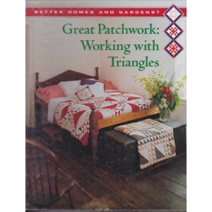 Great Patchwork: Working with Triangles (Better Homes and Gardens Creative Quilting Collection)