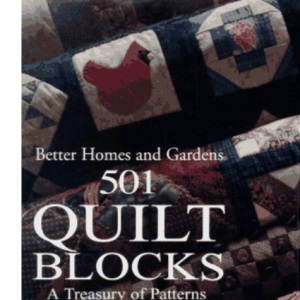 Better Homes and Gardens 501 Quilt Blocks: A Treasury of Patterns for Patchwork & Applique