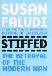 Stiffed: The Betrayal of the Modern Man