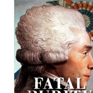 Fatal Purity: Robespierre and the French Revolution