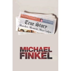 True Story: Murder, Memoir, Mea Culpa