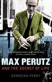 Max Perutz and the Secret of Life