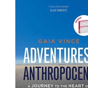 Adventures in the Anthropocene: A Journey to the Heart of the Planet we Made