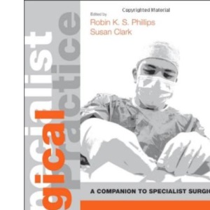 Colorectal Surgery - Print & E-Book: A Companion to Specialist Surgical Practice, 5e