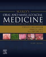 Scully's Oral and Maxillofacial Medicine: The Basis of Diagnosis and Treatment