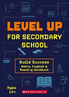 Maths, English and Reading Workbook (Level Up For Secondary School)