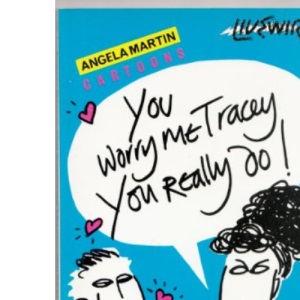 You Worry Me, Tracey, You Really Do!