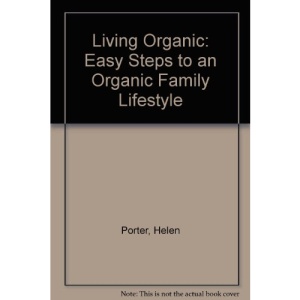 Living Organic: Easy Steps to an Organic Family Lifestyle