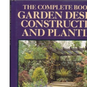 Complete Book of Garden Design, Construction and Planting