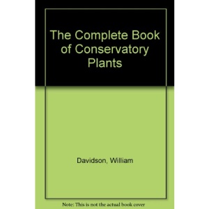The Complete Book of Conservatory Plants