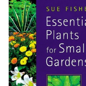 Essential Plants for Small Gardens