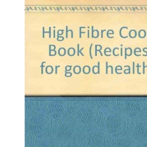 High Fibre Cook Book (Recipes for good health)