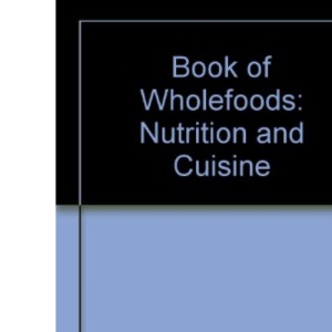 Book of Wholefoods: Nutrition and Cuisine
