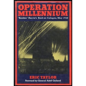 Operation Millennium: "Bomber" Harris's Raid on Cologne, May 1942