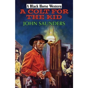 A Colt for the Kid (Black Horse Western)