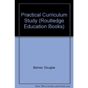 Practical Curriculum Study (Routledge Education Books)