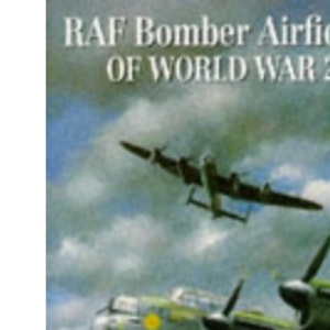 RAF Bomber Airfields of World War 2