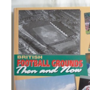 Football Grounds Then and Now